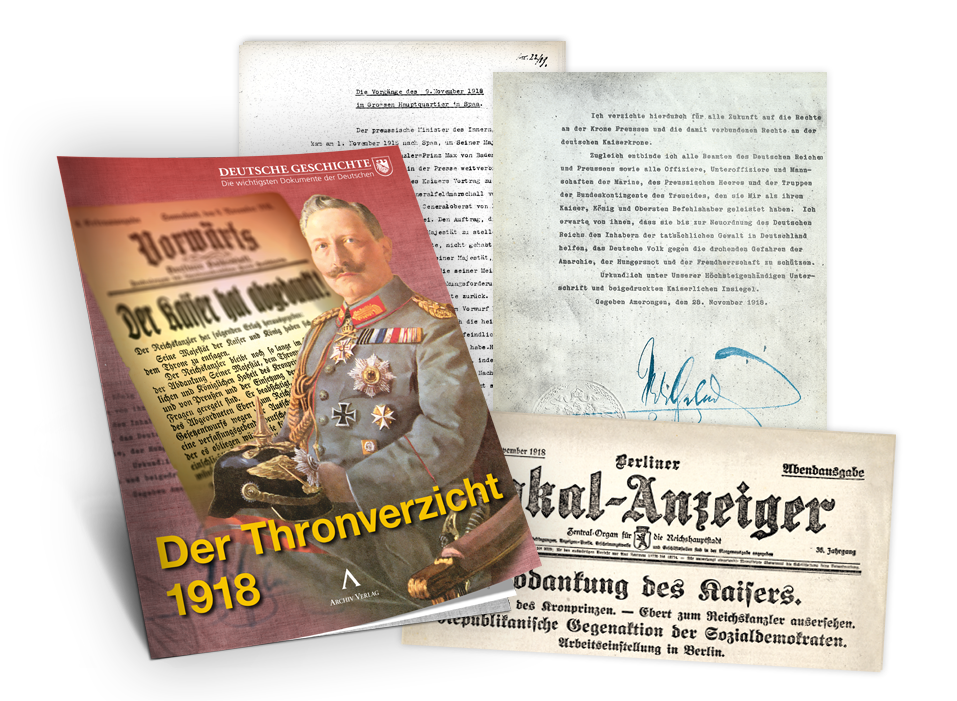 Ihre 3. Lieferung: »Thronverzicht, 1918 - Die Abdankung Wilhelms II.«