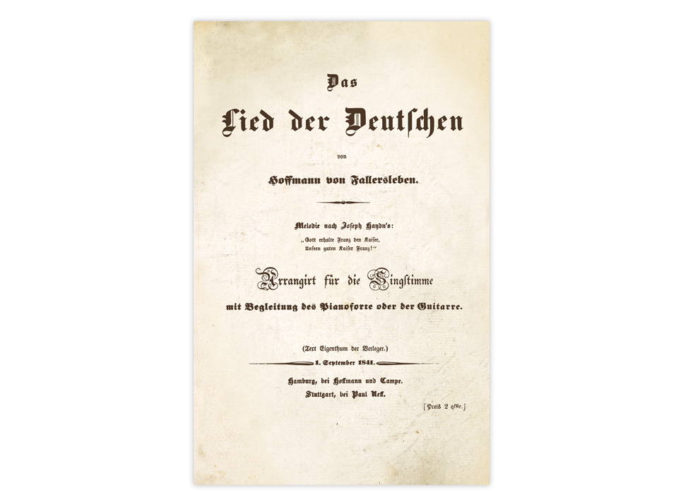 August Heinrich Hoffmann von Fallersleben: Das Lied der Deutschen. Erstdruck vom 1. September 1841