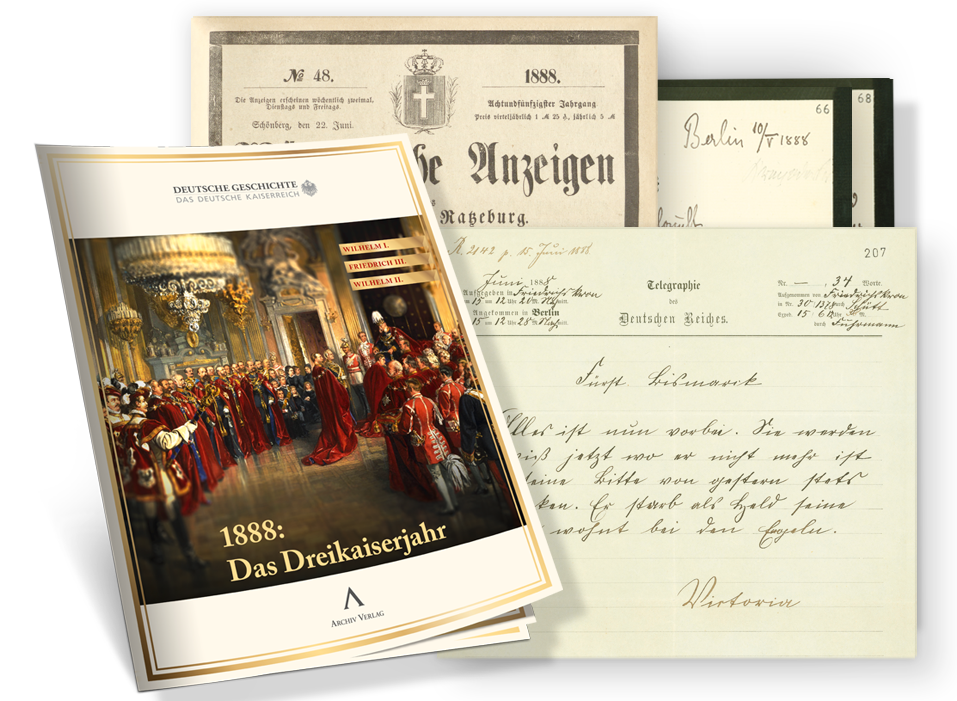  Ihre 2. Lieferung: „Das Dreikaiserjahr 1888“