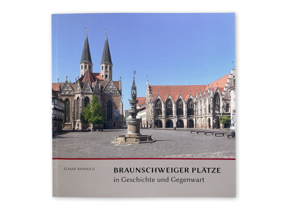 Braunschweiger Plätze in Geschichte und Gegenwart - Stadtgeschichte neu entdecken!